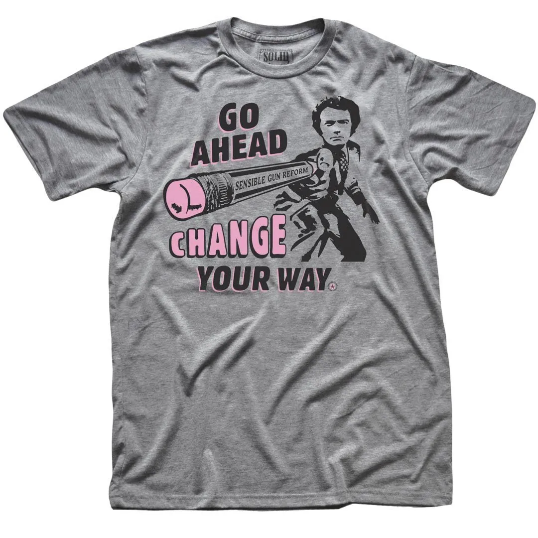 Change Your Way T-shirt | Supports Gun Reform Legislation
