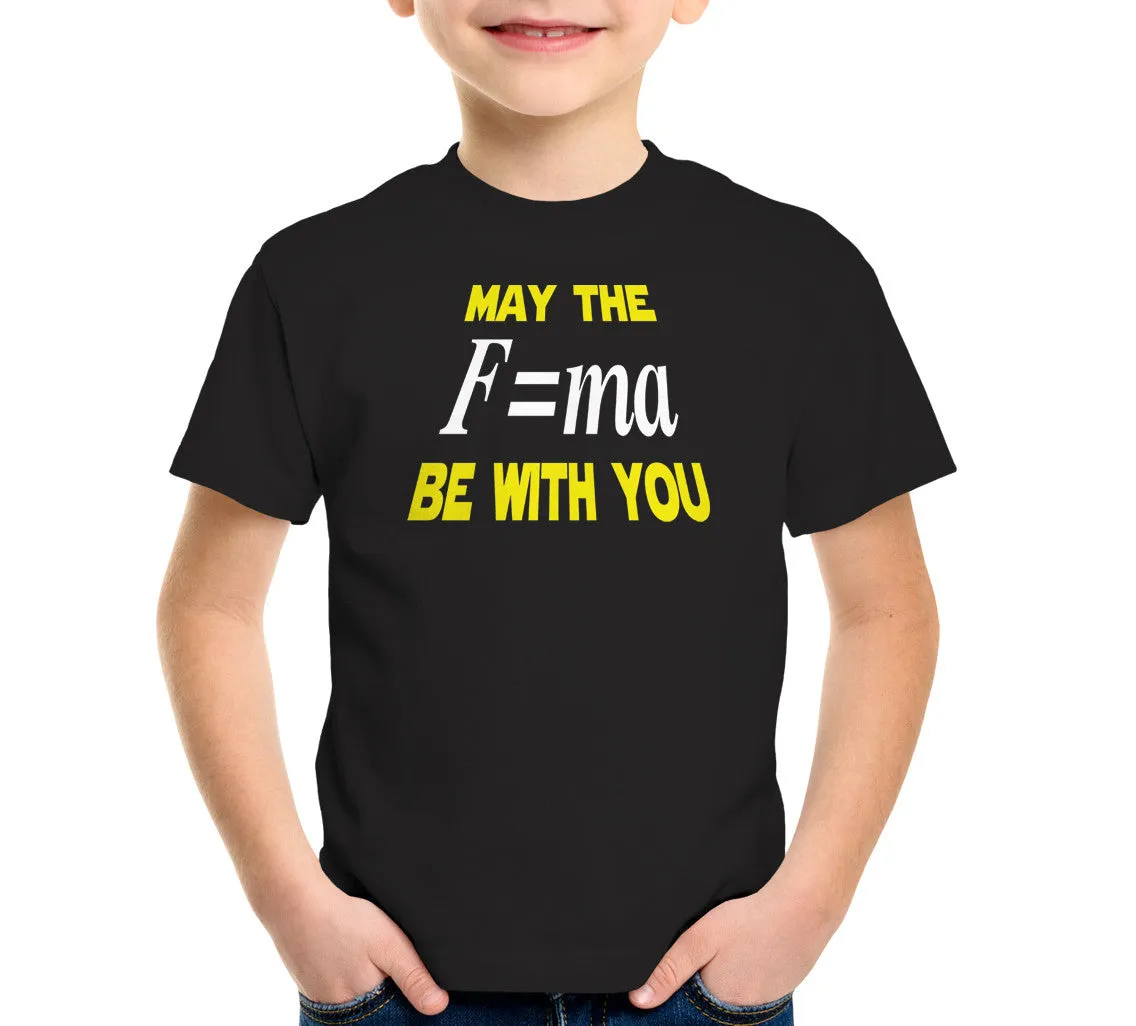 May The Mass Times Acceleration Be Wtih You T-Shirt