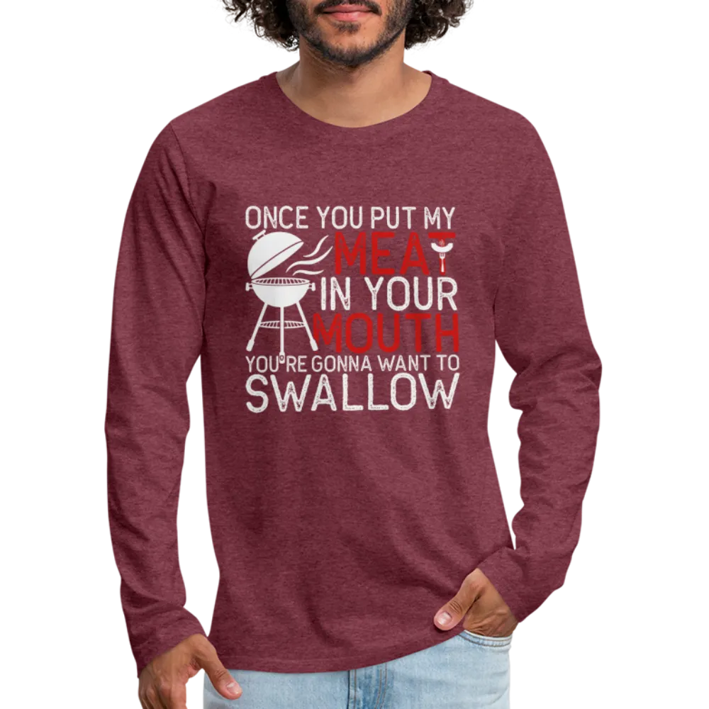 My Meat In Your Mouth (BBQ Humor) Men's Premium Long Sleeve T-Shirt