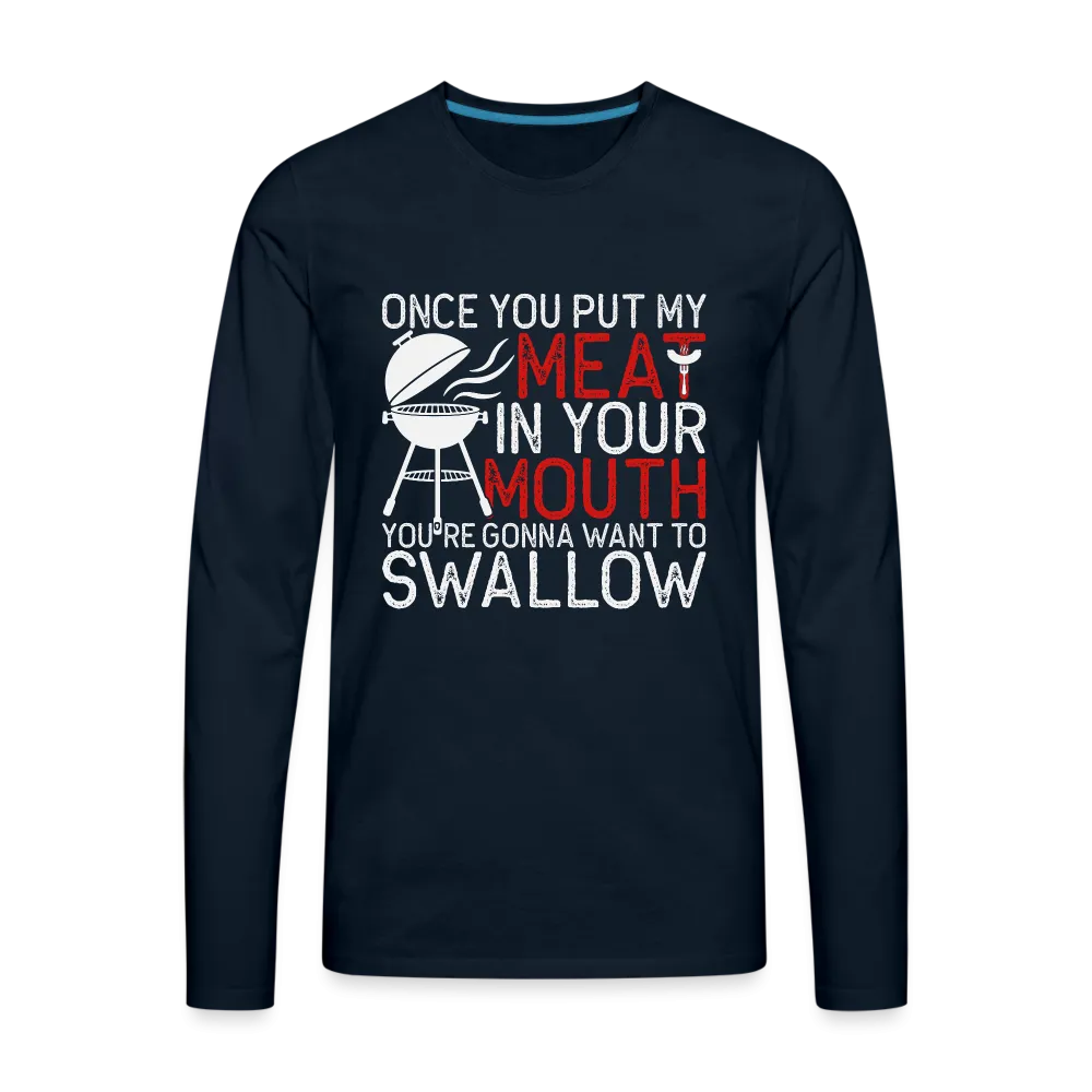 My Meat In Your Mouth (BBQ Humor) Men's Premium Long Sleeve T-Shirt