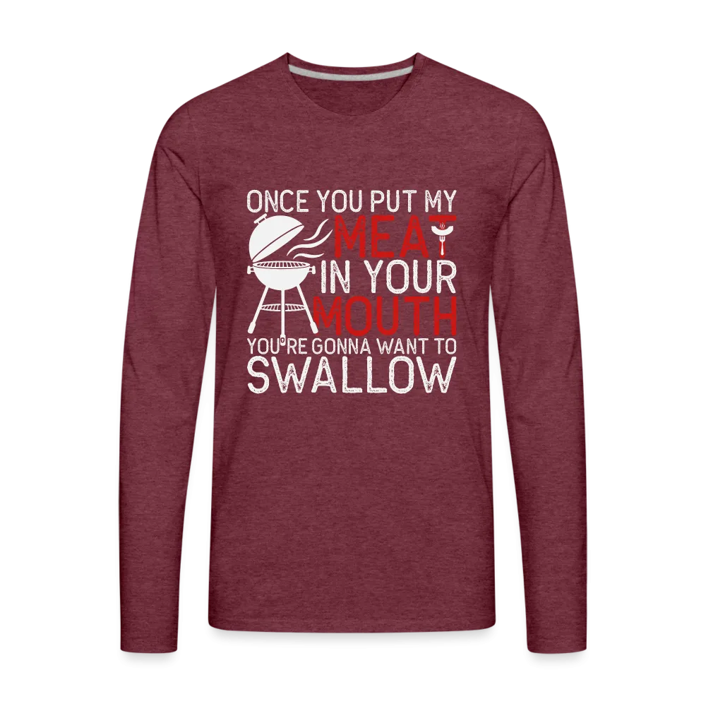 My Meat In Your Mouth (BBQ Humor) Men's Premium Long Sleeve T-Shirt