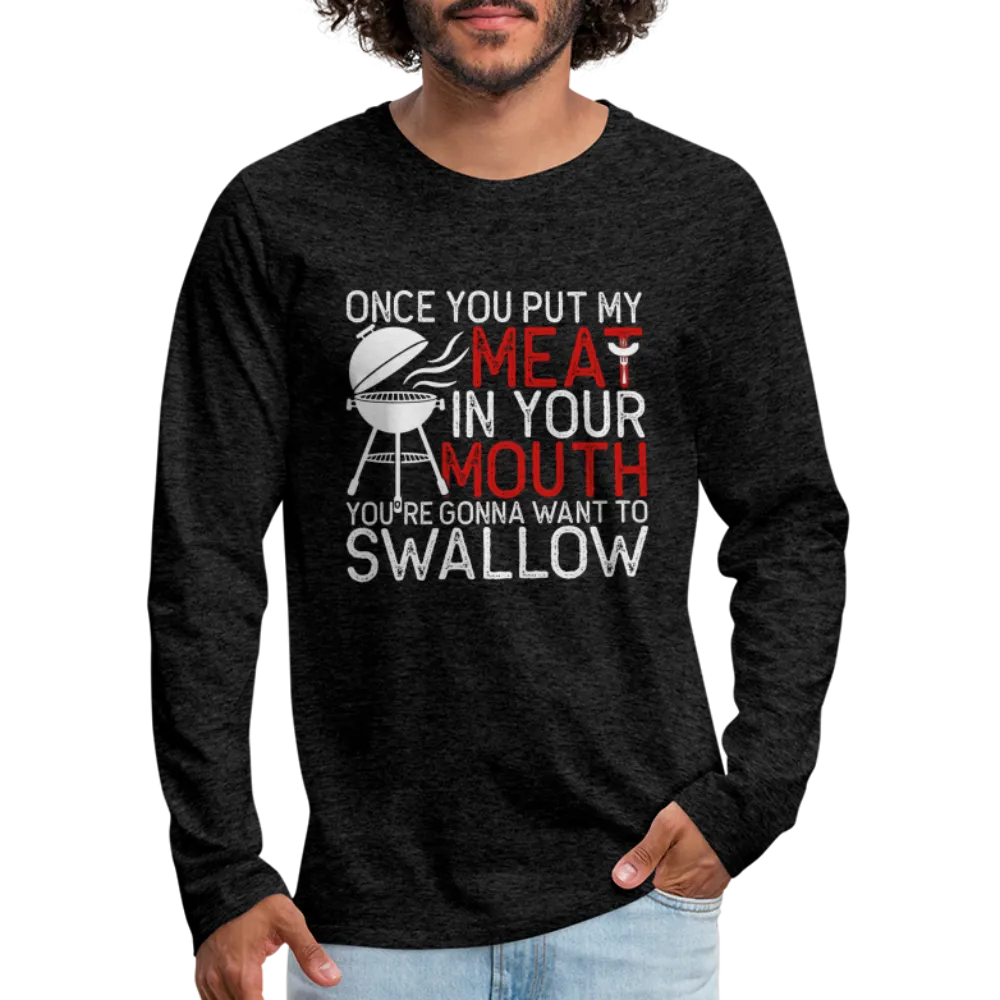 My Meat In Your Mouth (BBQ Humor) Men's Premium Long Sleeve T-Shirt