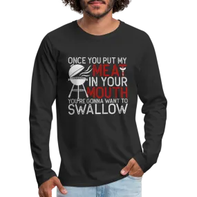My Meat In Your Mouth (BBQ Humor) Men's Premium Long Sleeve T-Shirt