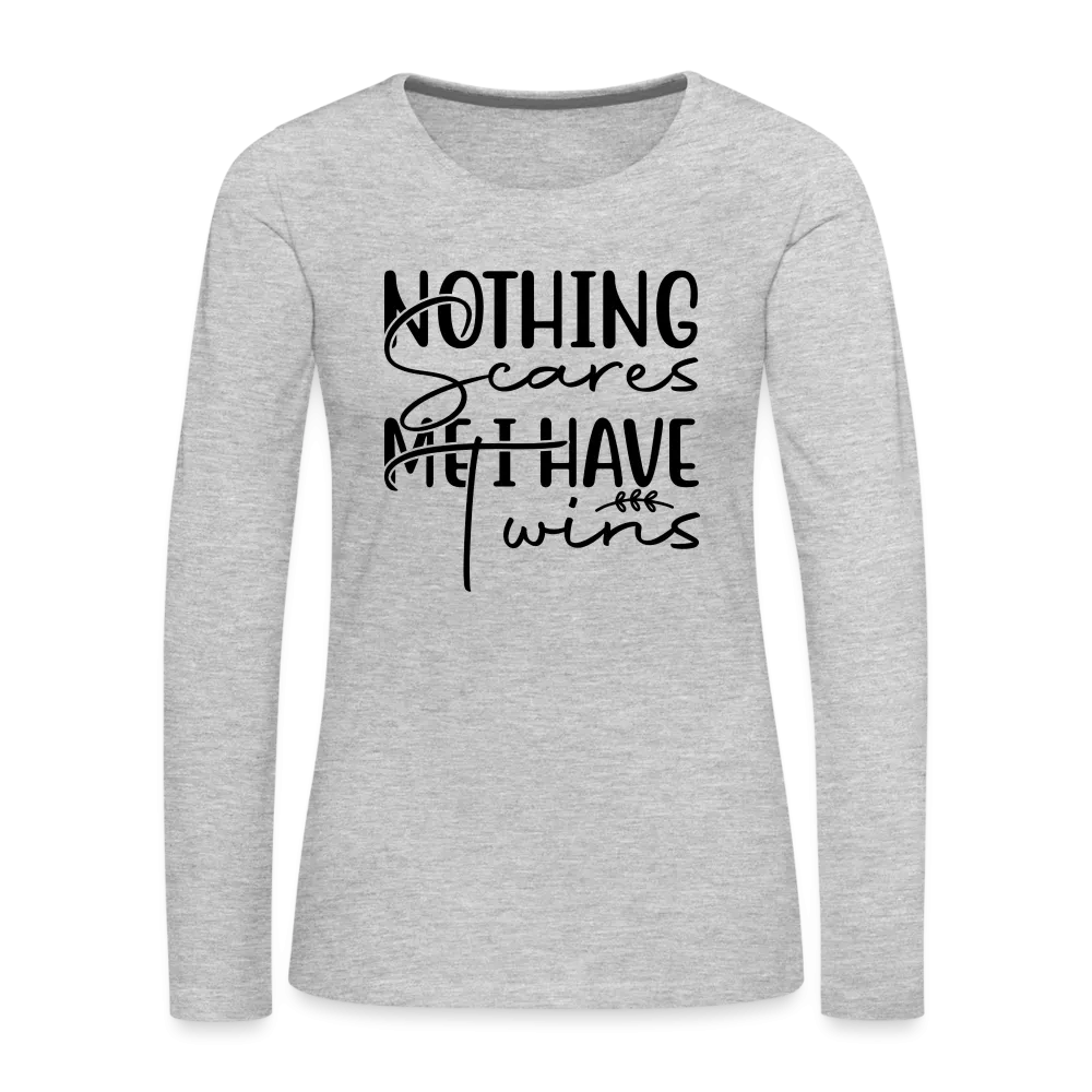 Nothing Scares Me, I Have Twins Women's Premium Long Sleeve Shirt