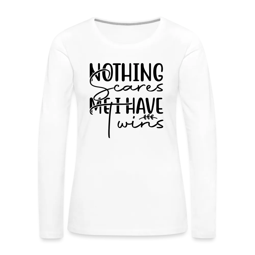Nothing Scares Me, I Have Twins Women's Premium Long Sleeve Shirt