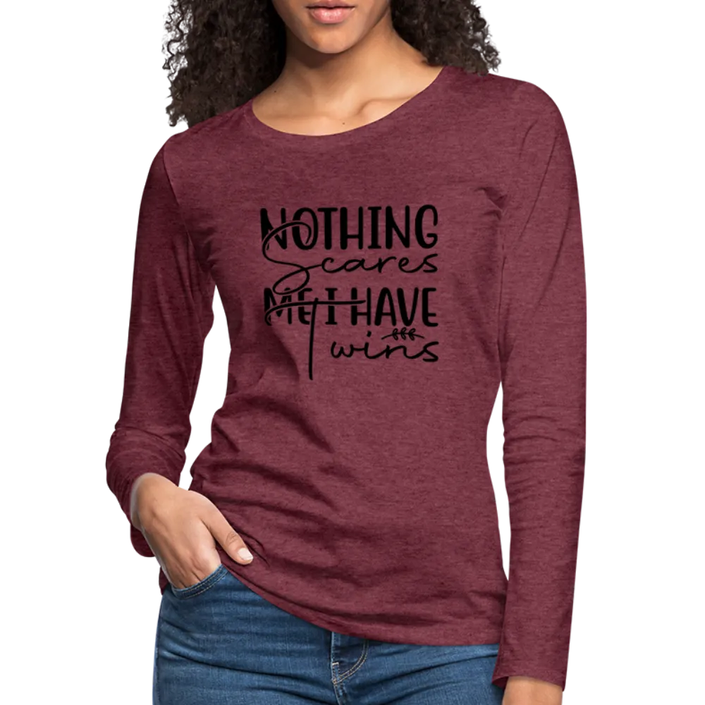 Nothing Scares Me, I Have Twins Women's Premium Long Sleeve Shirt