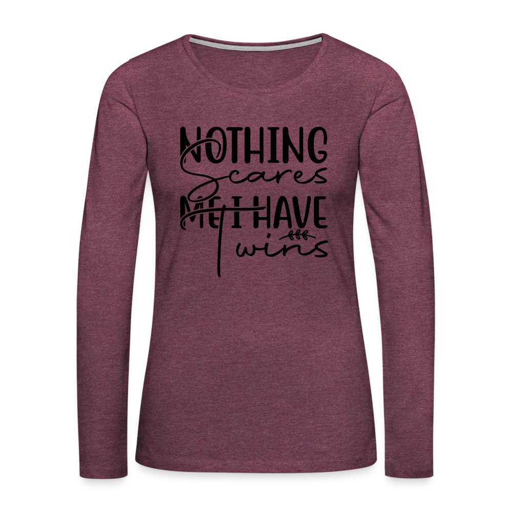Nothing Scares Me, I Have Twins Women's Premium Long Sleeve Shirt