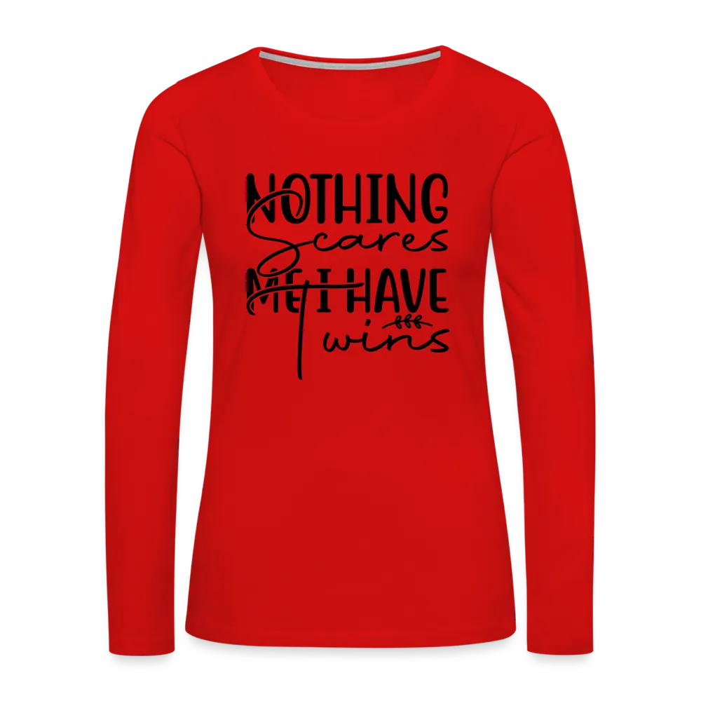 Nothing Scares Me, I Have Twins Women's Premium Long Sleeve Shirt