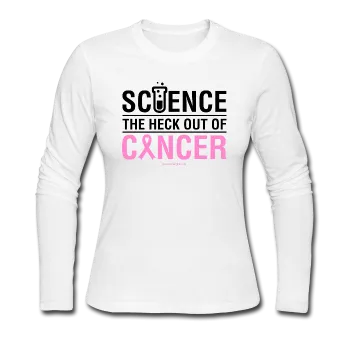 "Science The Heck Out Of Cancer" (Black) - Women's Long Sleeve Jersey T-Shirt