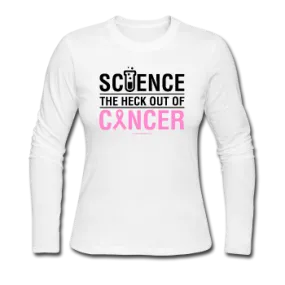 "Science The Heck Out Of Cancer" (Black) - Women's Long Sleeve Jersey T-Shirt