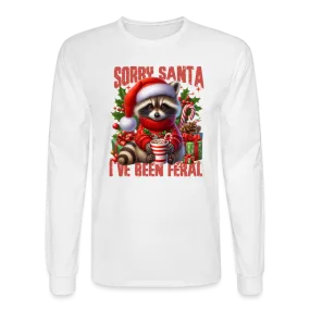 Sorry Santa I've Been Feral Men's Long Sleeve T-Shirt