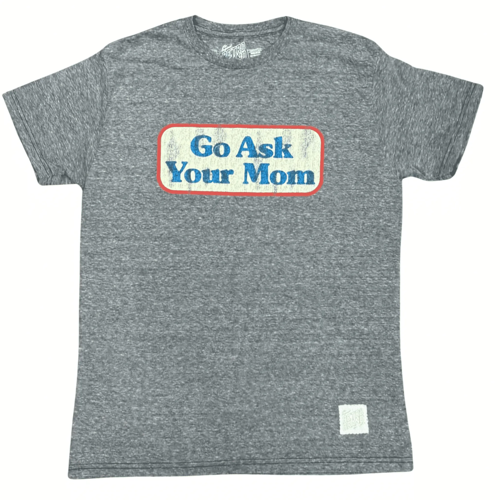 THE ORIGINAL RETRO BRAND: Go Ask Your Mom T-Shirt